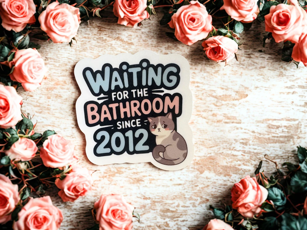 Waiting for the Bathroom Since 2012 Funny Sticker