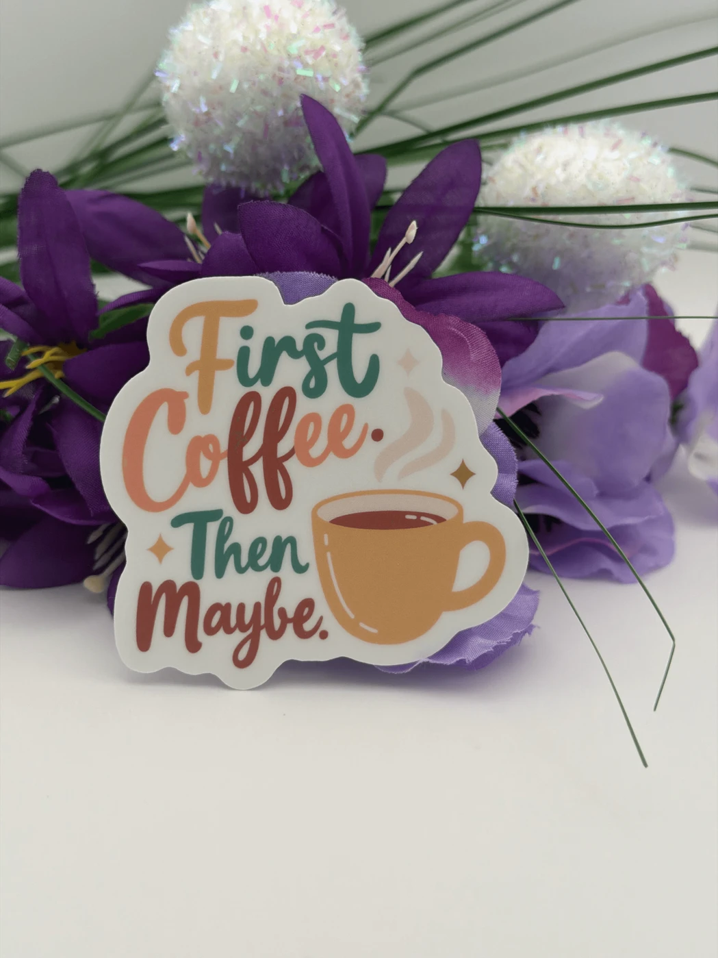 First Coffee Then Maybe Funny Coffee Quote Sticker