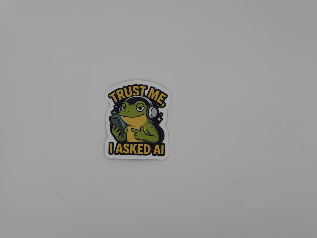 Funny Frog AI Quote Sticker Trust Me I Asked AI