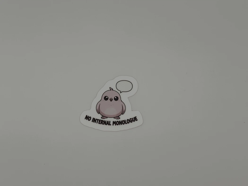 No Internal Monologue Sticker - Cute Bird Vinyl Die Cut
