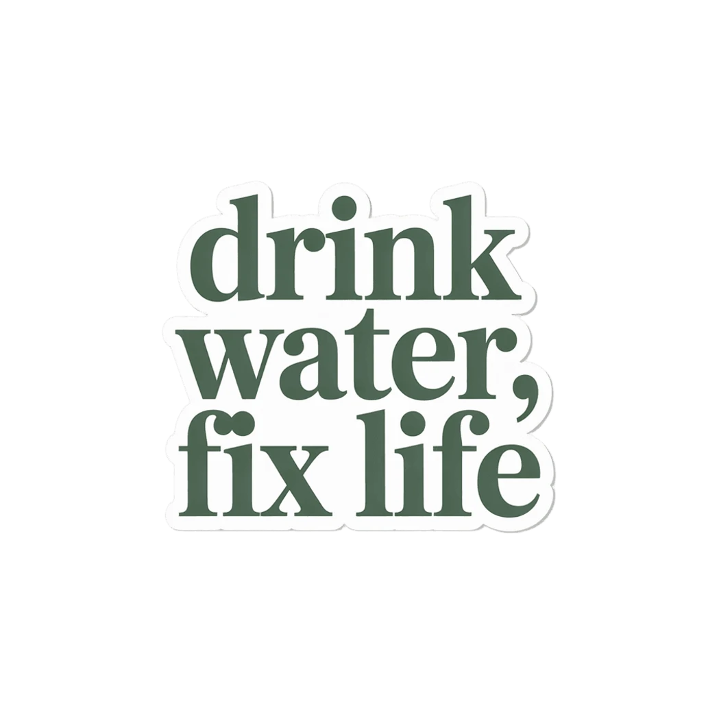 Motivational "Drink Water Fix Life" Text Sticker