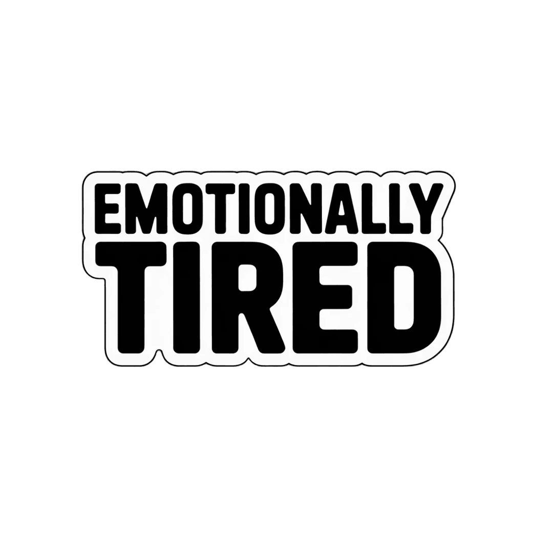 Emotionally Tired Bold Text Sticker