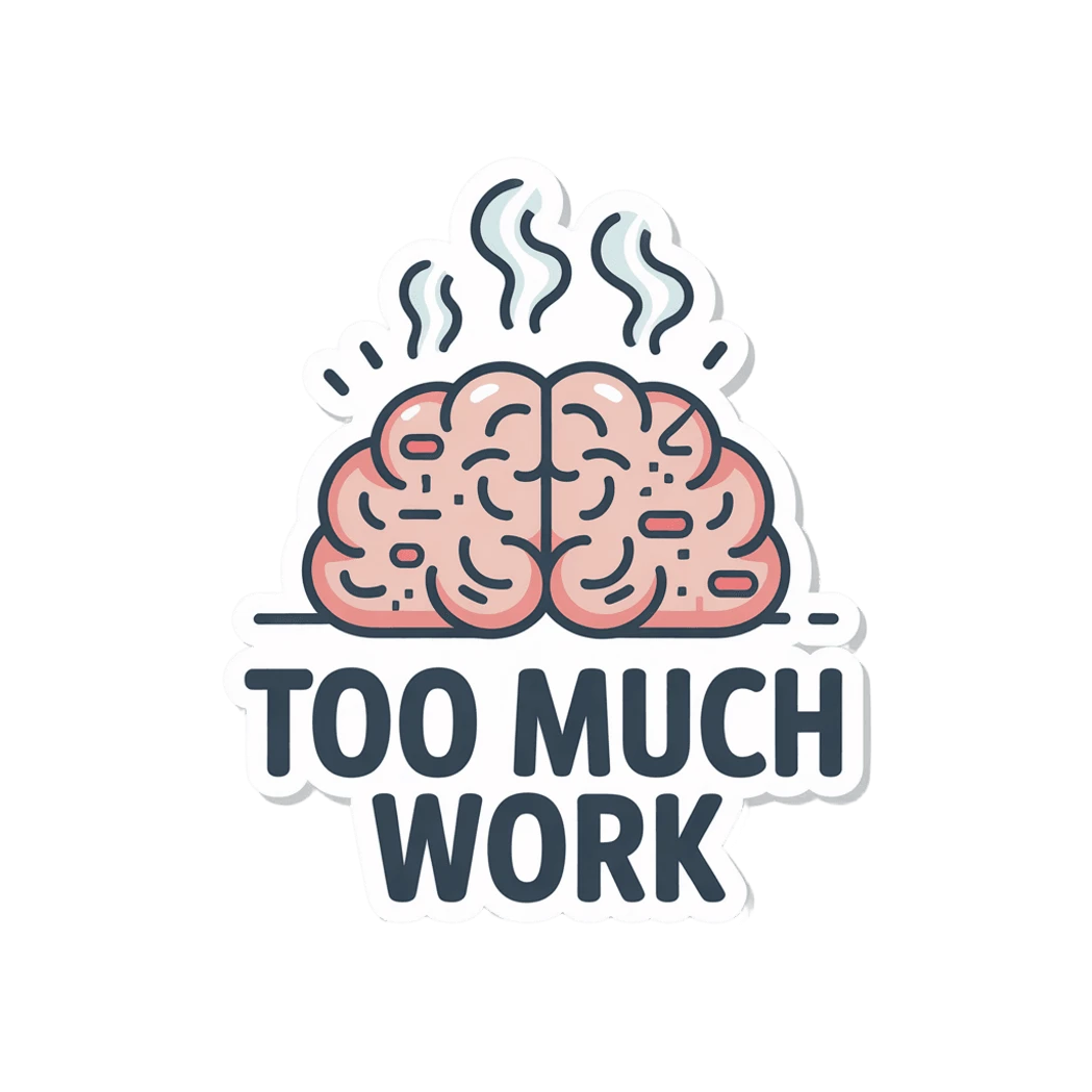 Steaming Brain Too Much Work Vinyl Sticker
