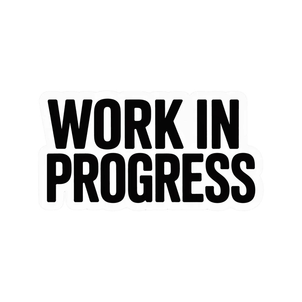 Bold Work in Progress Vinyl Sticker