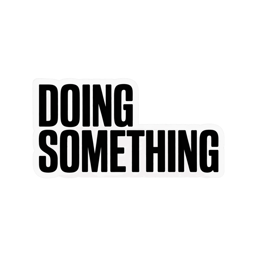 Bold Motivational Doing Something Text Sticker