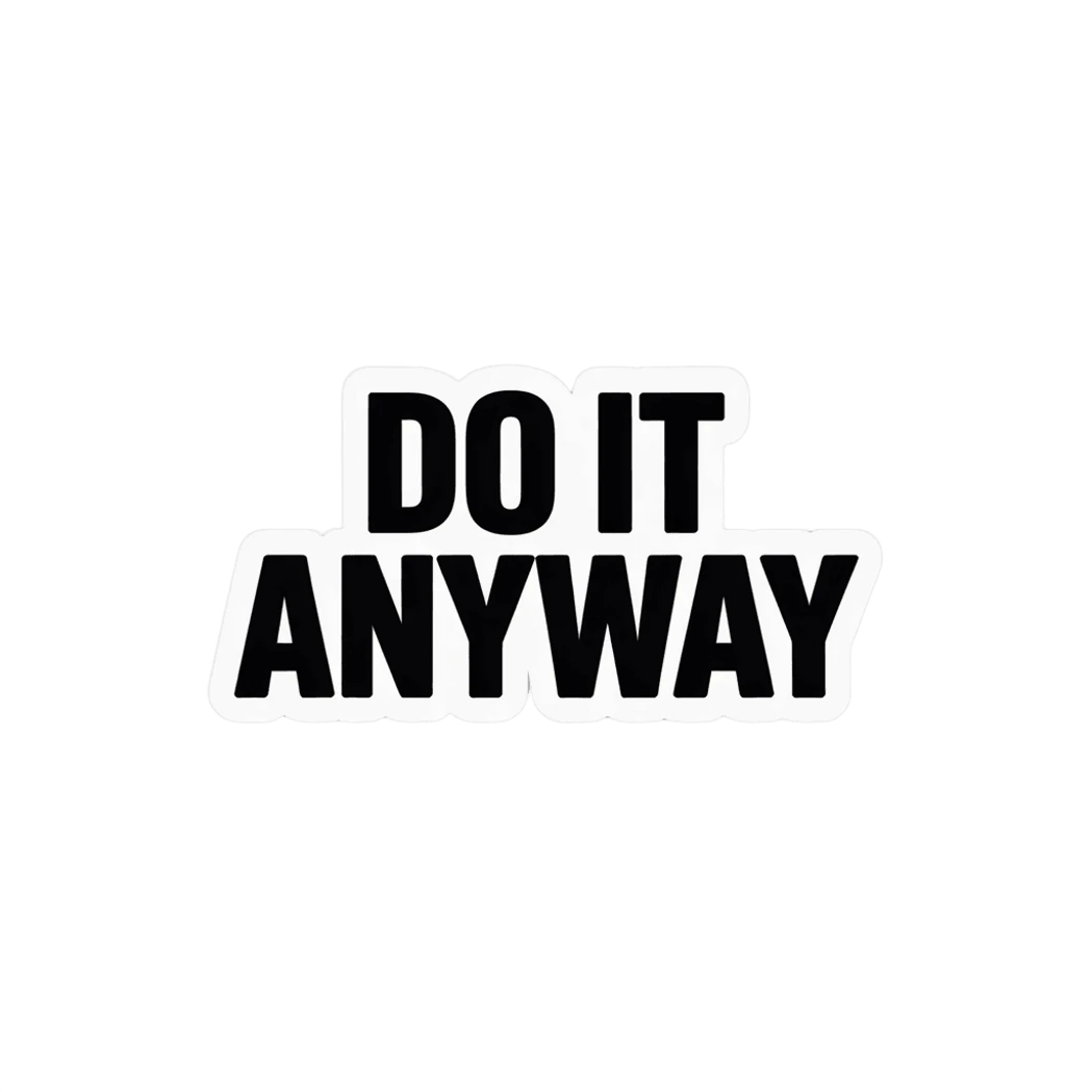Motivational Do It Anyway Text Sticker