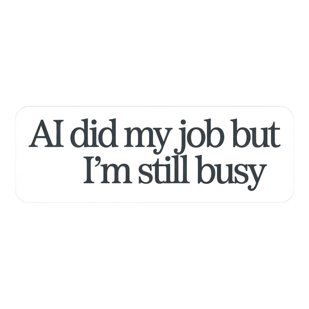 Funny AI Job Quote Vinyl Sticker