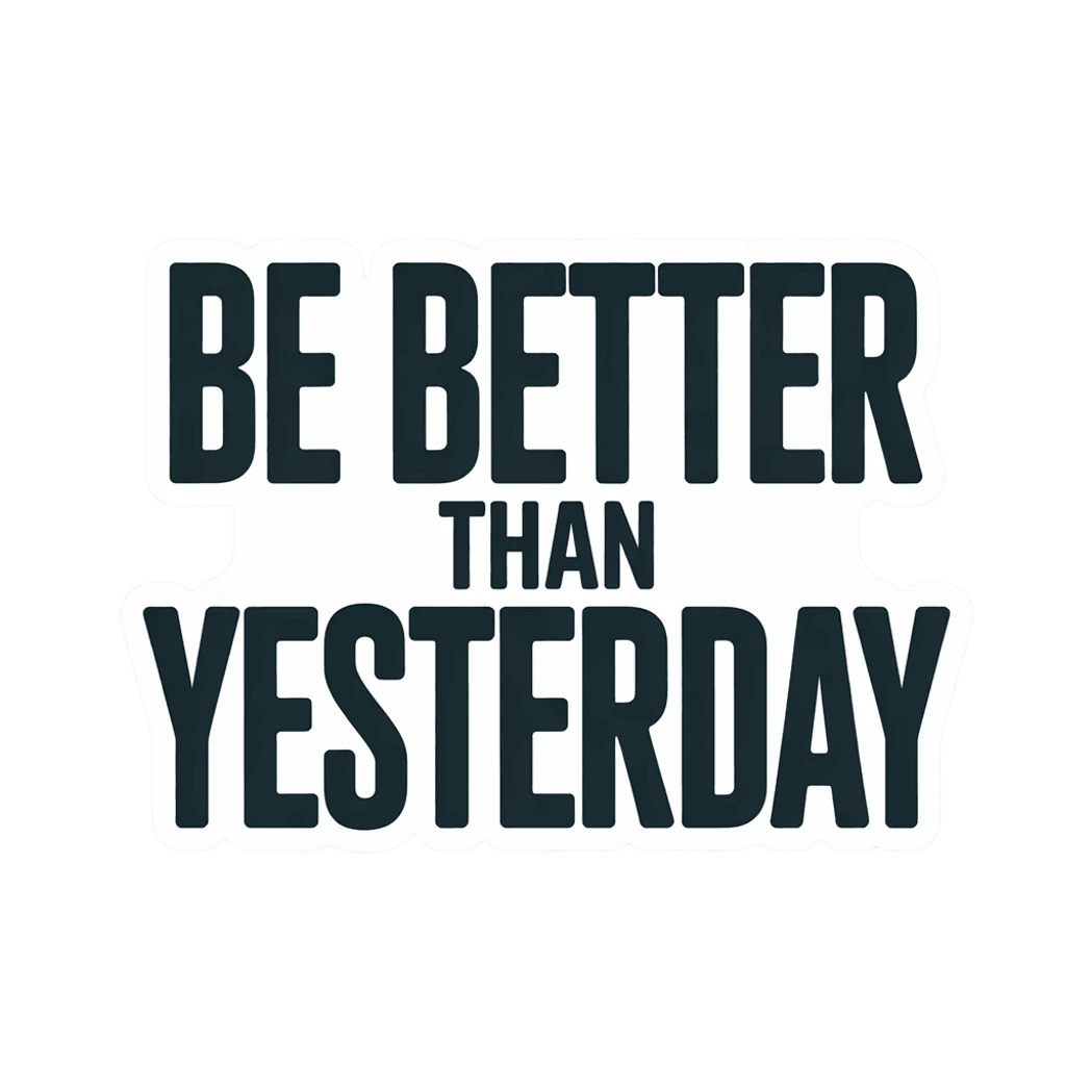 Motivational Be Better Than Yesterday Sticker
