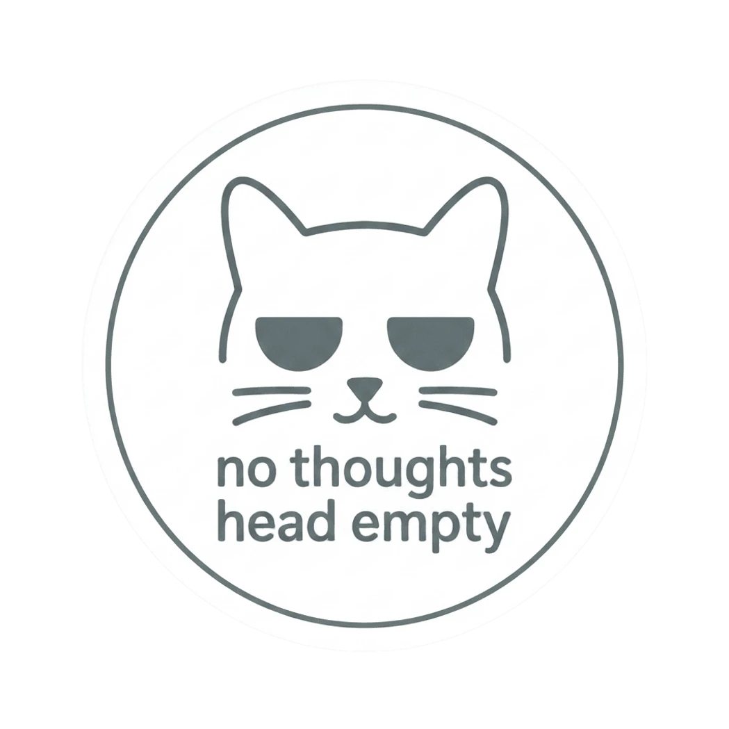 No Thoughts Head Empty Cat Sticker