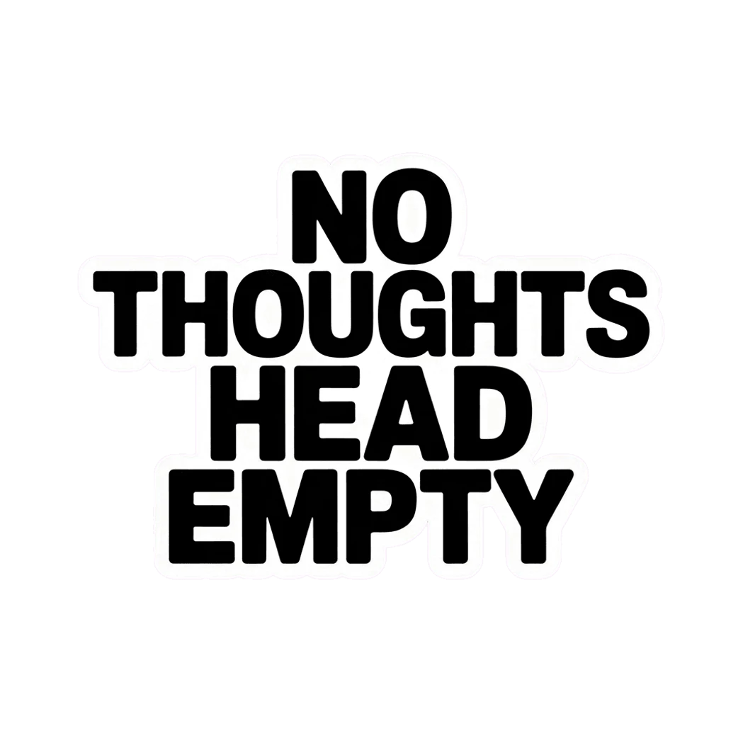 No Thoughts Head Empty Bold Text Sticker