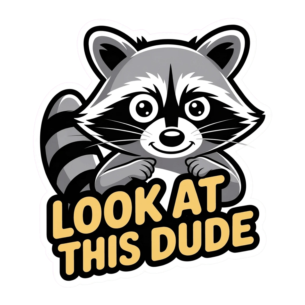 Cute Raccoon Look at This Dude Sticker