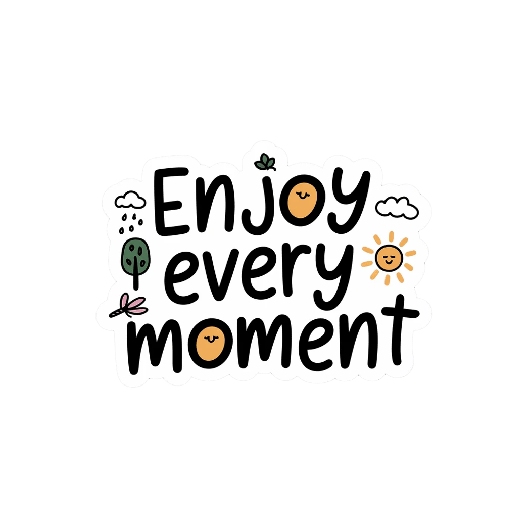 Enjoy Every Moment Inspirational Sticker