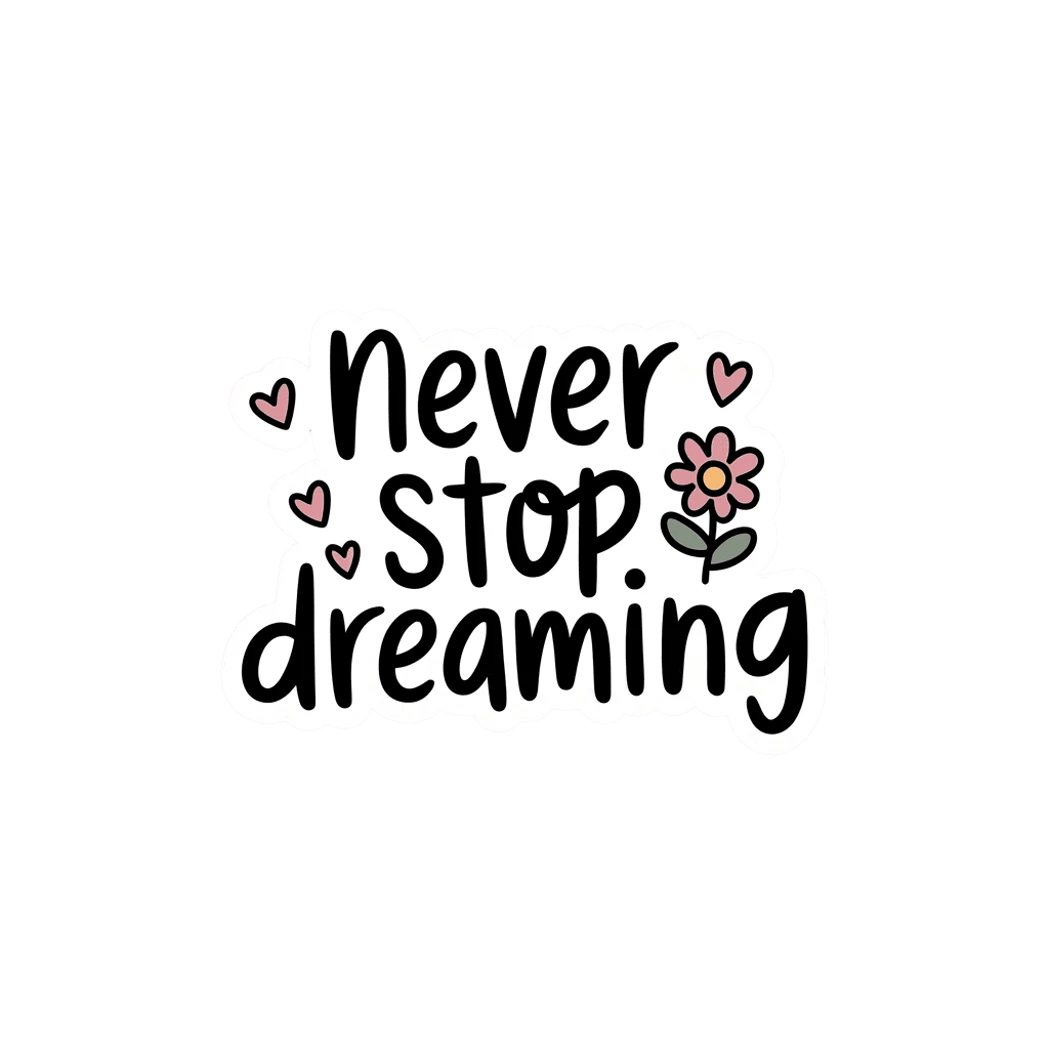 Never Stop Dreaming Inspirational Vinyl Sticker