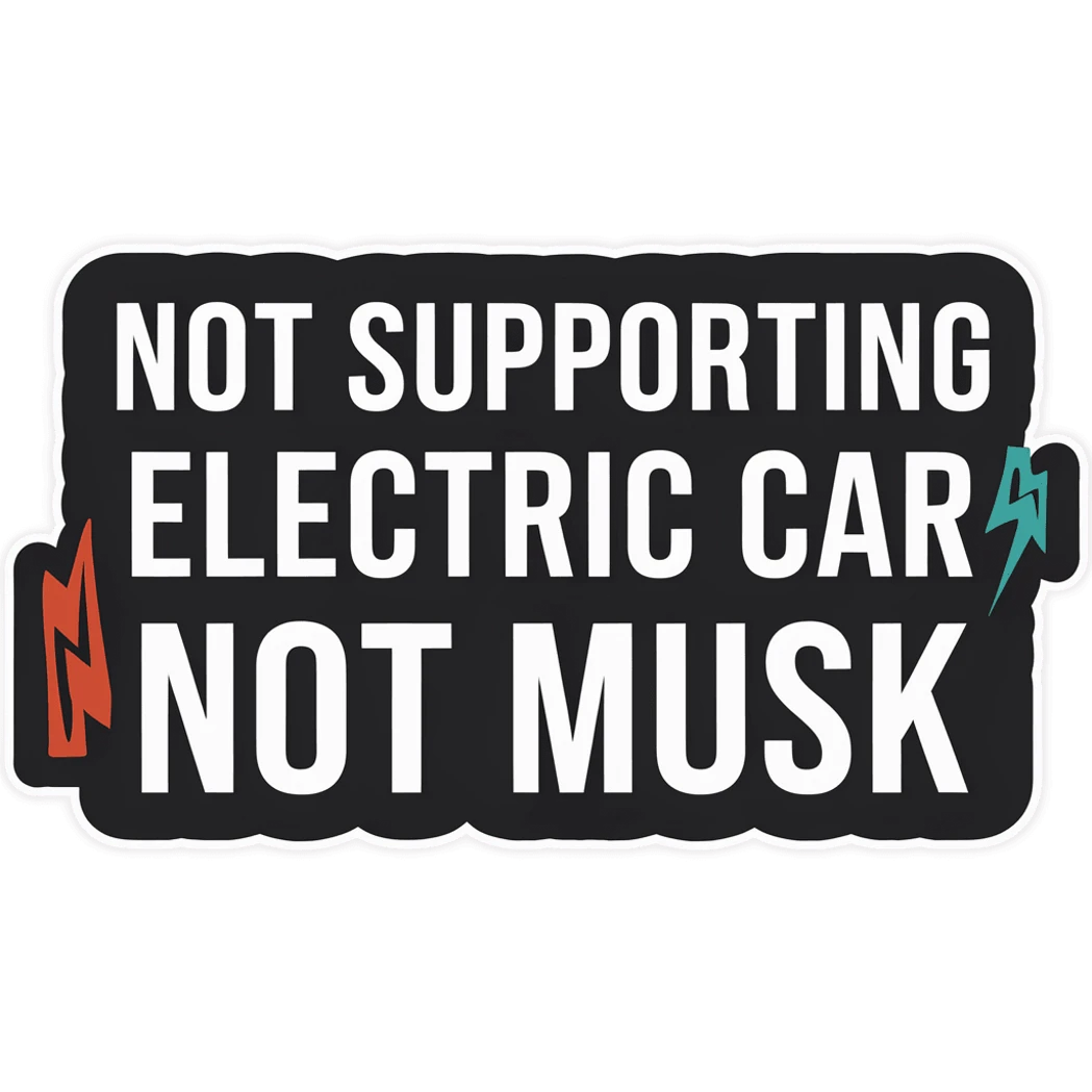 Electric Car Support Not Musk Vinyl Sticker