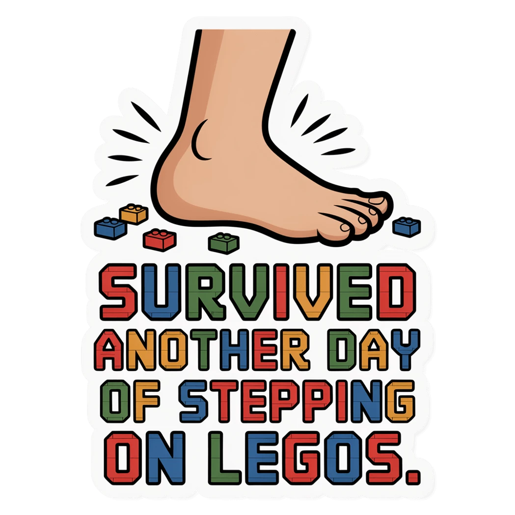 Funny Survived Another Day of Stepping on Legos Sticker