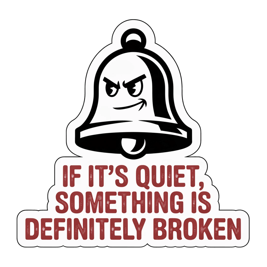 Funny Quiet Something Is Broken Bell Sticker