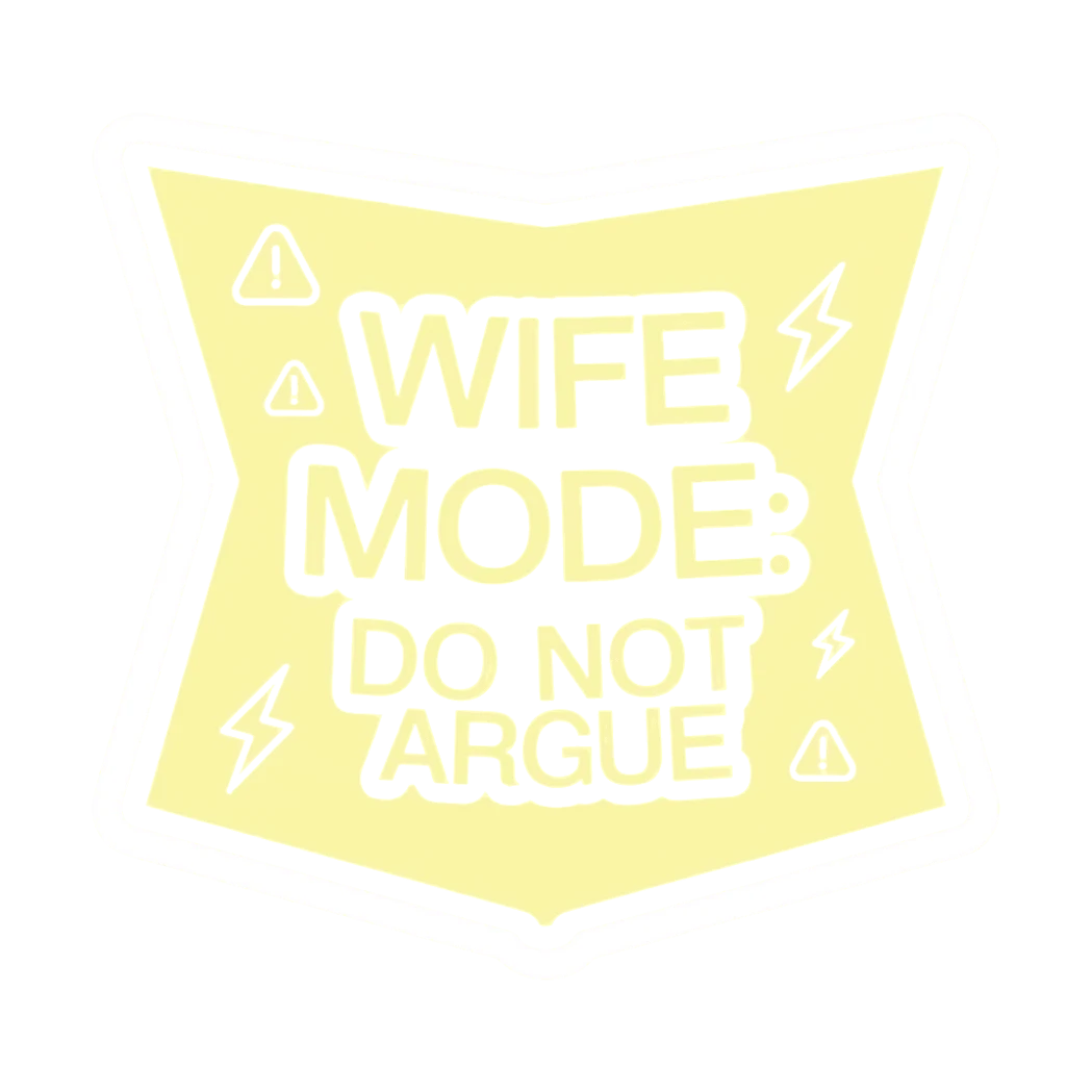 Wife Mode Do Not Argue Funny Quote Sticker