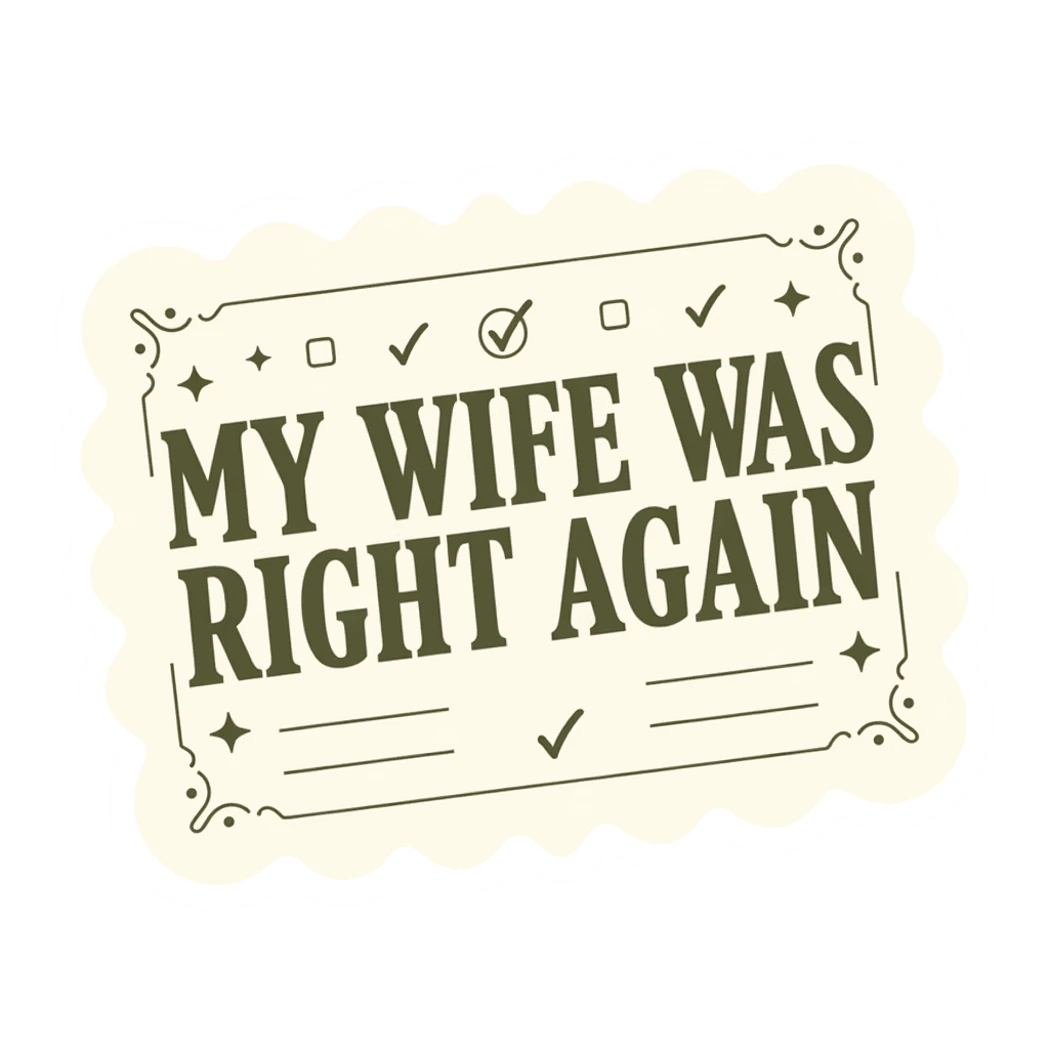Funny My Wife Was Right Again Quote Sticker