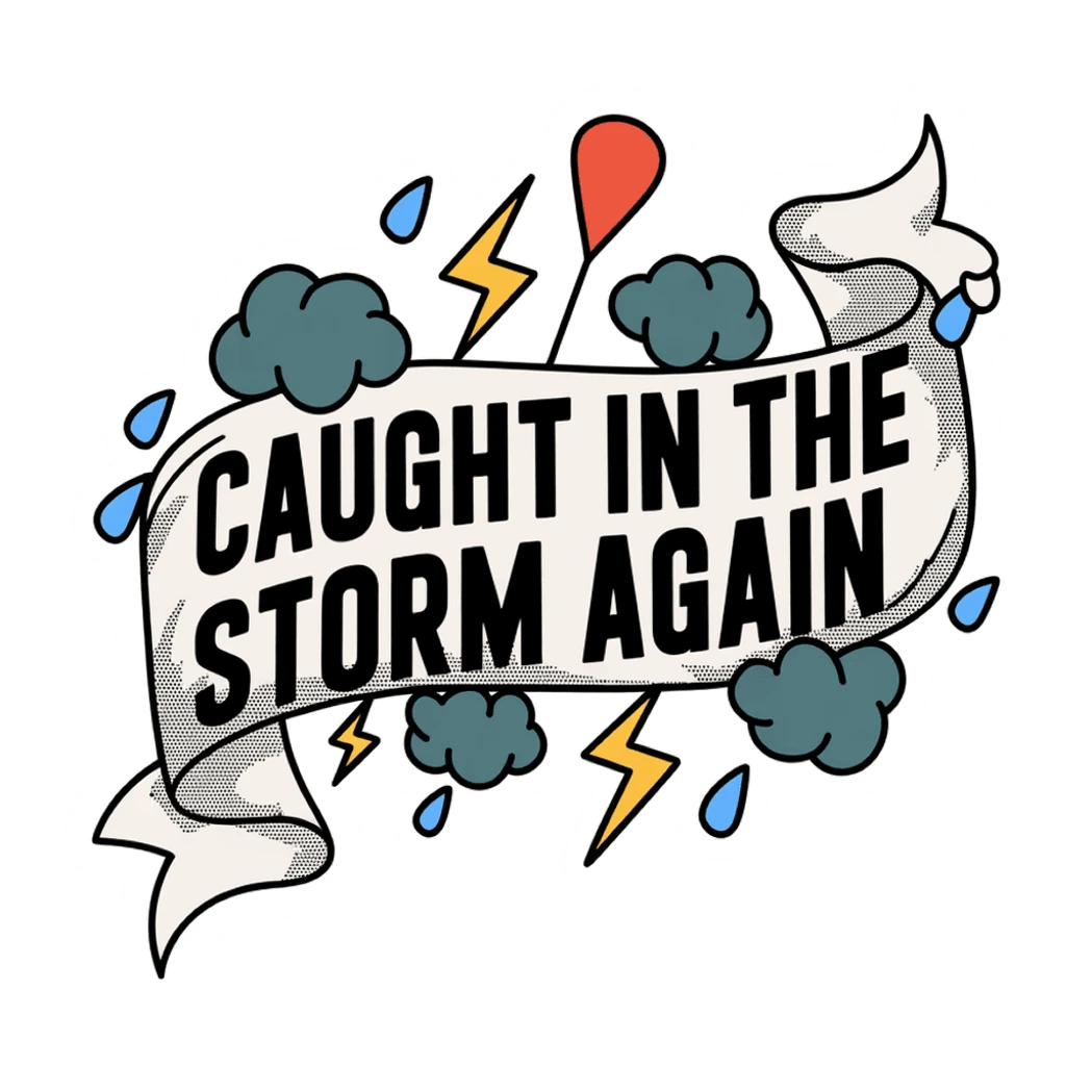 Caught in the Storm Again Quote Weather Sticker