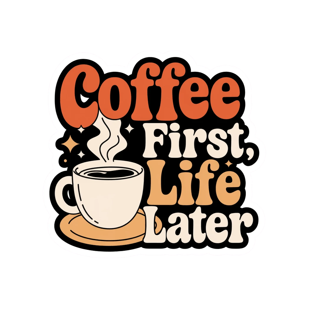 Coffee First Life Later Retro Quote Sticker