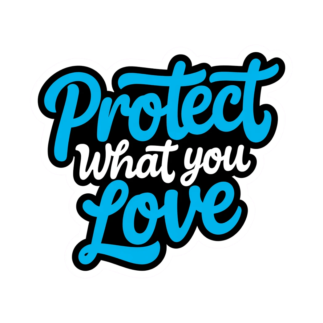 Protect What You Love Motivational Quote Sticker