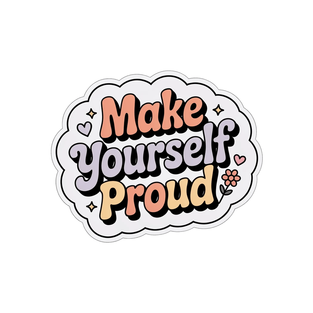 Make Yourself Proud Motivational Retro Lettering Vinyl Sticker