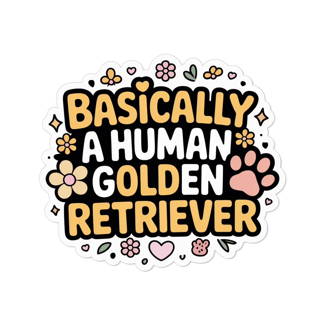Basically A Human Golden Retriever Cute Quote Sticker