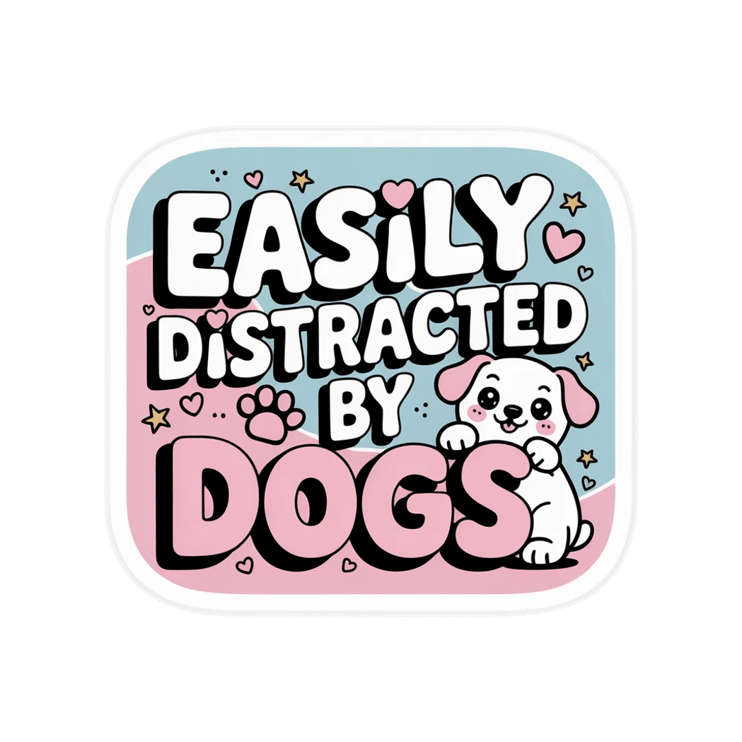 Easily Distracted by Dogs Cute Puppy Sticker