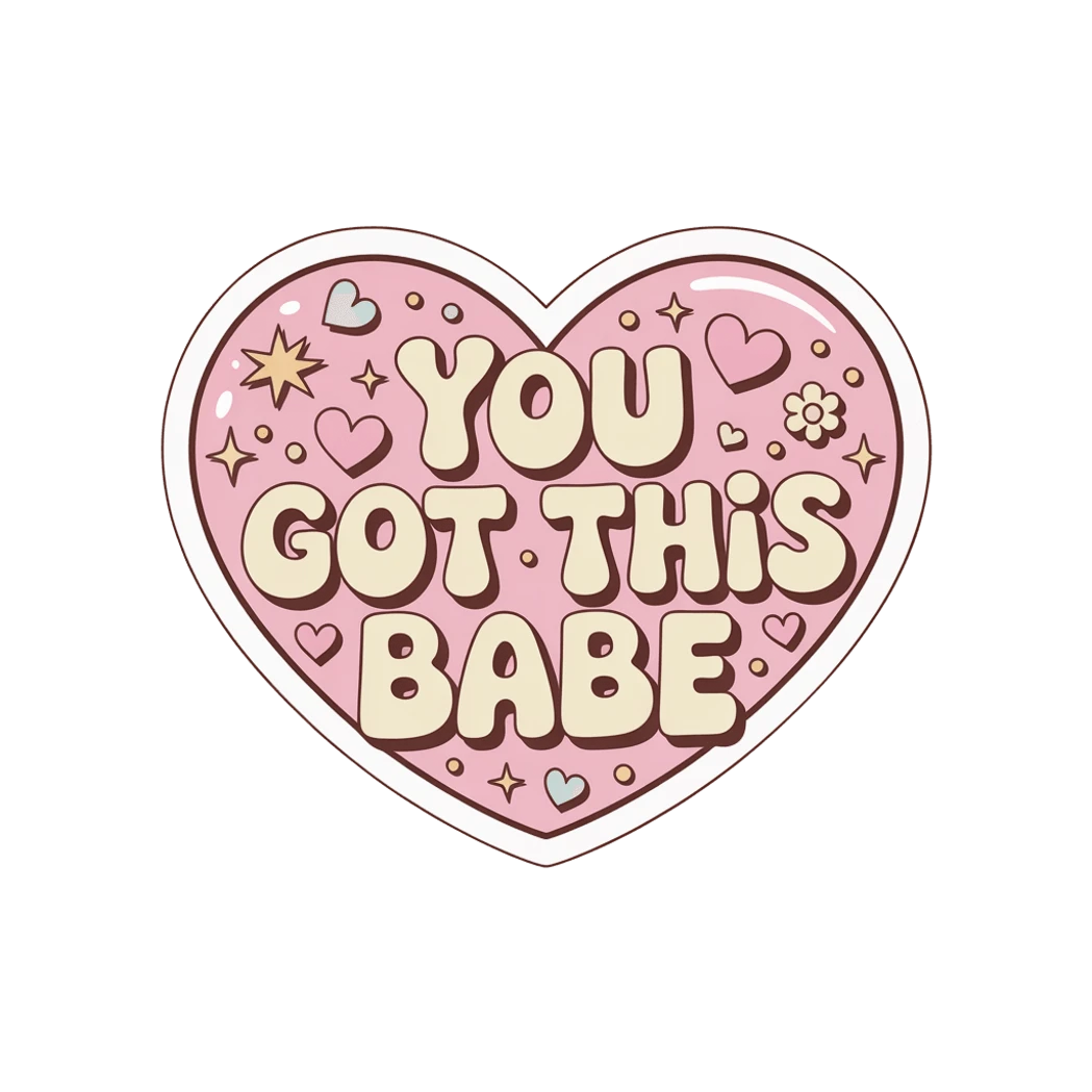 Motivational Heart You Got This Babe Sticker