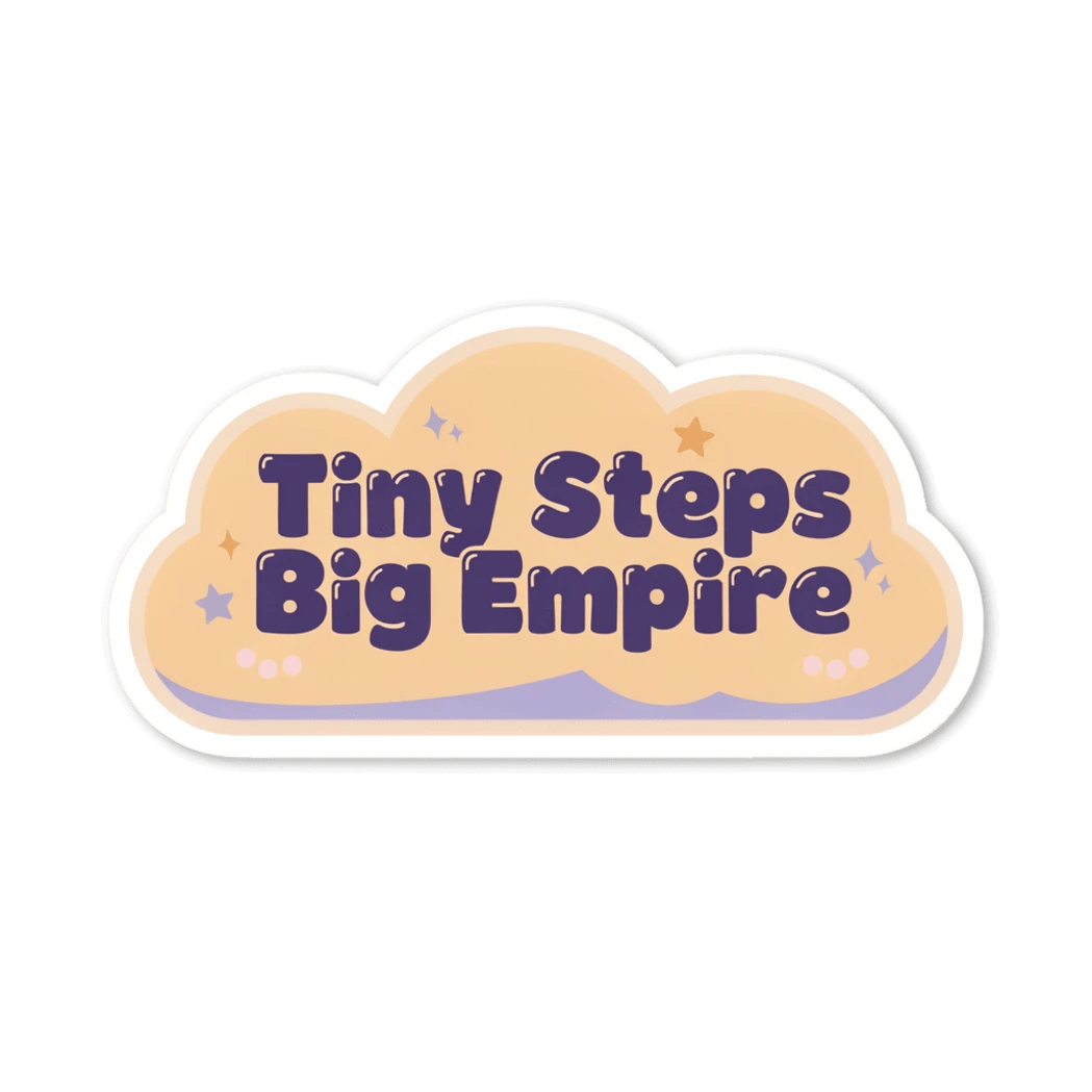 Motivational Tiny Steps Big Empire Quote Sticker