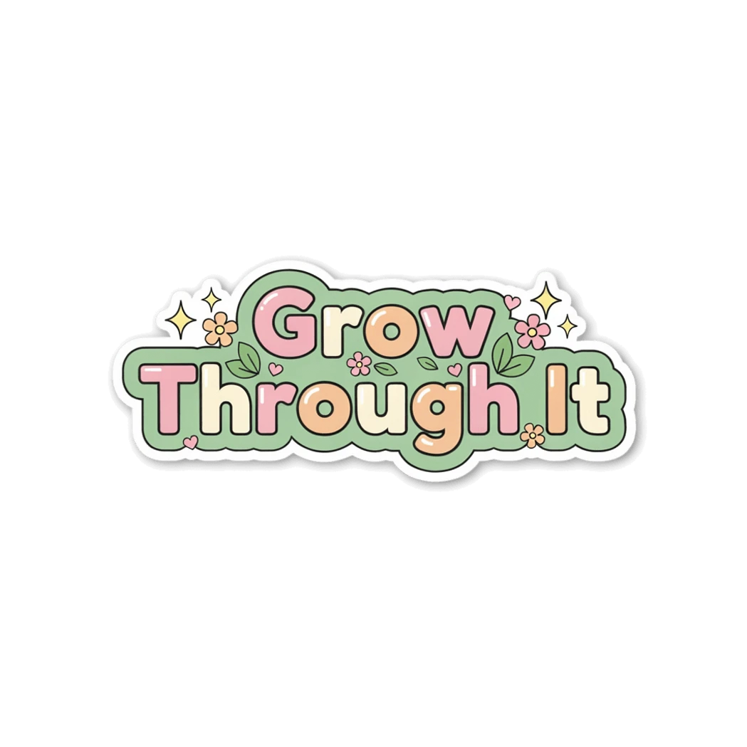 Motivational Grow Through It Floral Vinyl Sticker