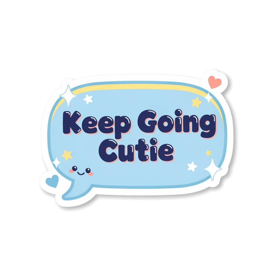 Keep Going Cutie Motivational Kawaii Speech Bubble Sticker