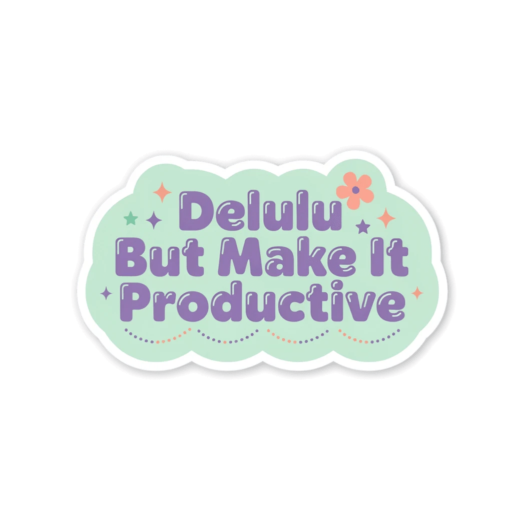 Delulu But Make It Productive Quote Sticker