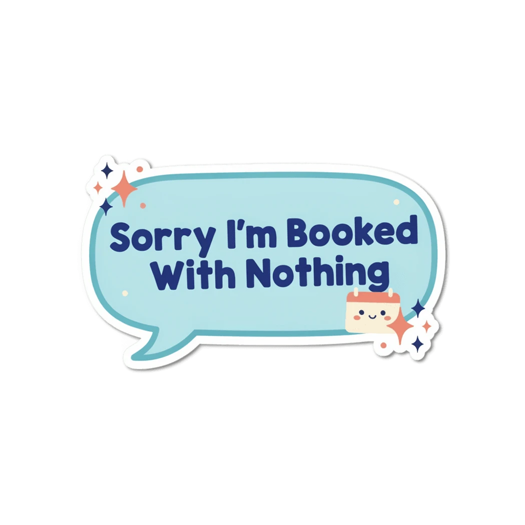 Funny Sorry I'm Booked With Nothing Sticker