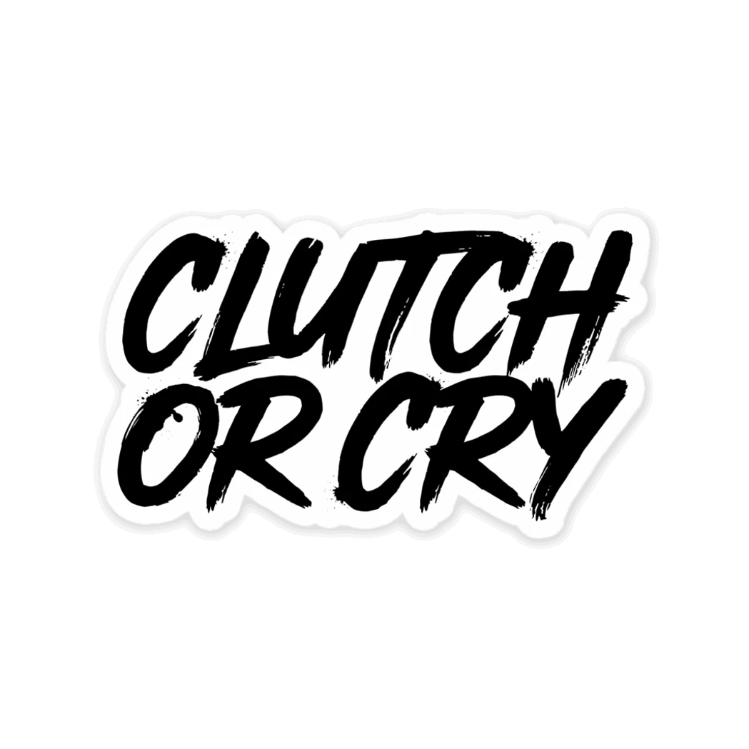 Clutch Or Cry Lettering Vinyl Sticker