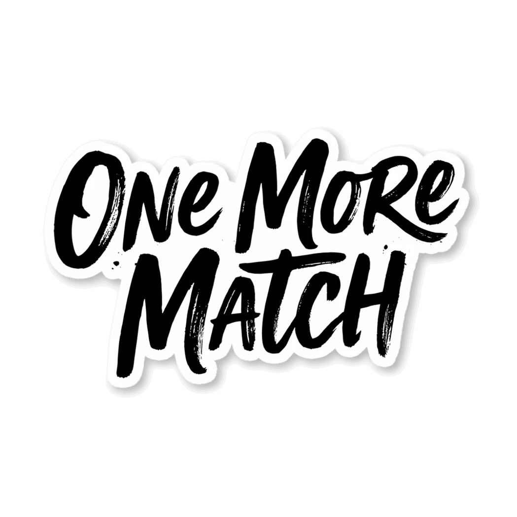 One More Match Motivational Quote Sticker