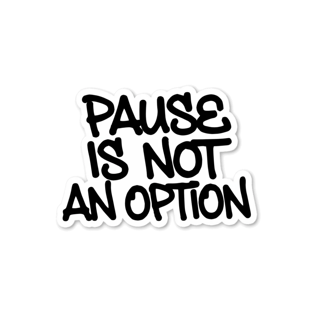 Pause Is Not An Option Motivational Quote Sticker