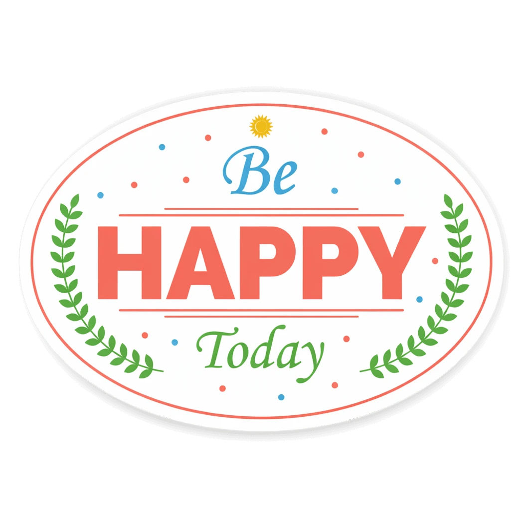 Be Happy Today Motivational Sticker