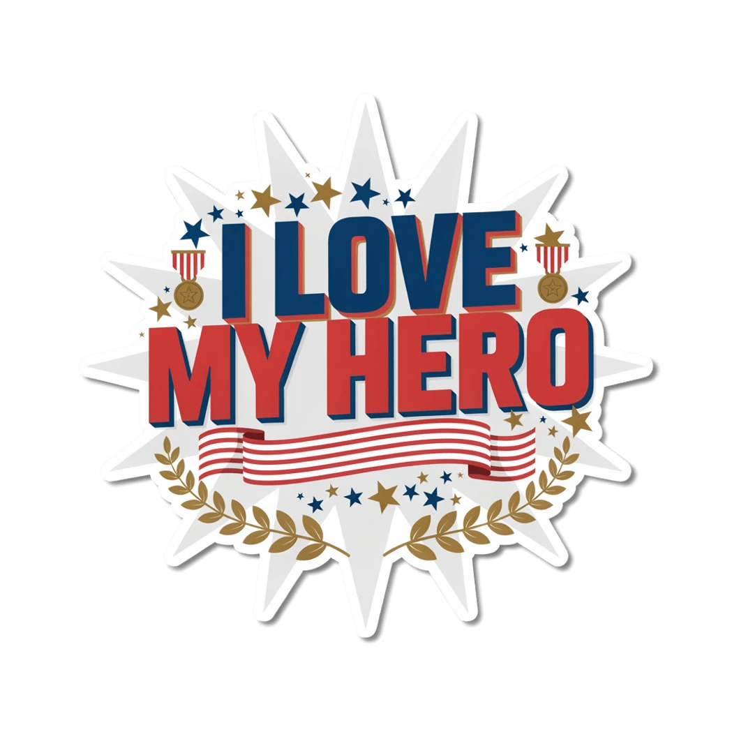 Patriotic I Love My Hero Appreciation Sticker