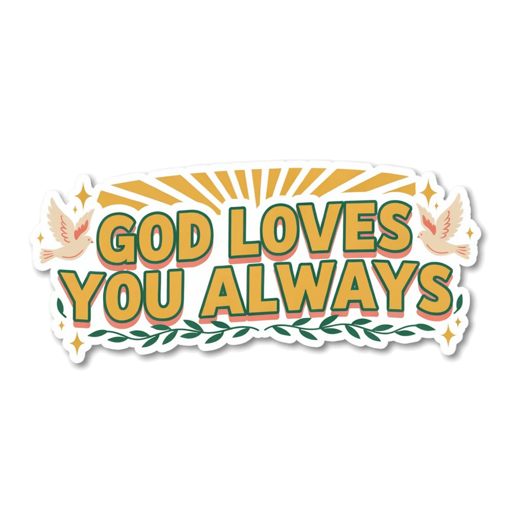 God Loves You Always Christian Vinyl Sticker