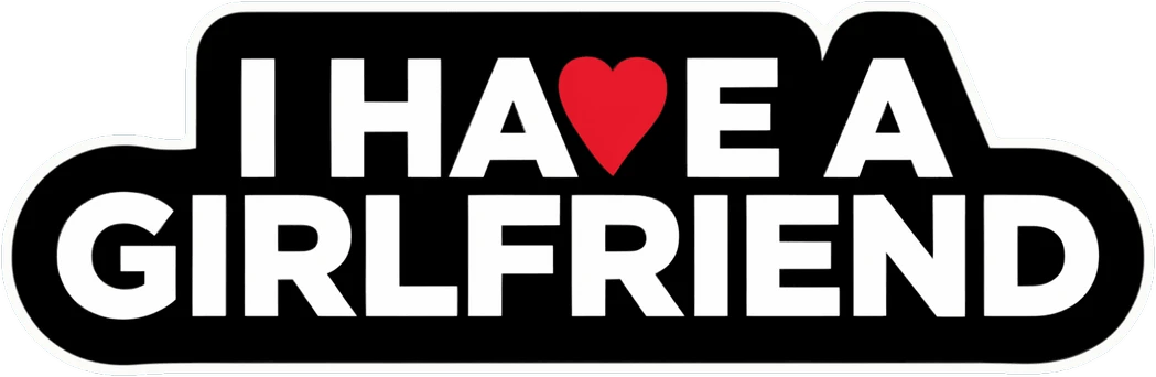 I Have a Girlfriend Sticker Heart Badge Car Decal