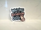 Waiting for the Bathroom Since 2012 Funny Sticker