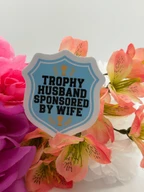 Trophy Husband Sponsored By Wife Funny Badge Sticker