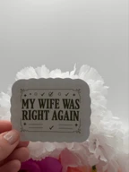 Funny My Wife Was Right Again Quote Sticker