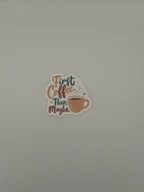 First Coffee Then Maybe Funny Coffee Quote Sticker