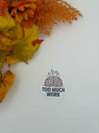 Steaming Brain Too Much Work Vinyl Sticker