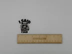 Funny Raccoon Quote Vinyl Sticker I Said What I Said