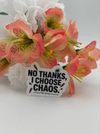 No Thanks I Choose Chaos Vinyl Sticker