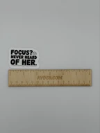 Funny Focus Never Heard of Her Vinyl Sticker