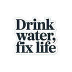 Inspirational "Drink Water Fix Life" Quote Sticker